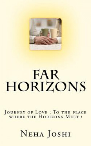 Könyv Far Horizons: Journey of Love: To the place where the Horizons Meet ! Miss Neha Joshi