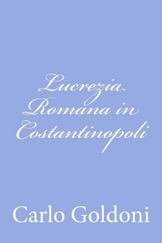 Книга Lucrezia Romana in Costantinopoli Carlo Goldoni
