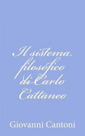 Kniha Il sistema filosofico di Carlo Cattaneo Giovanni Cantoni