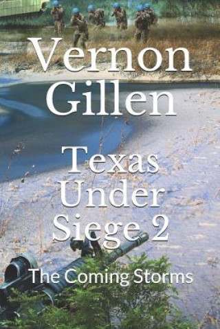 Knjiga Texas Under Siege 2: The Coming Storms Vernon Gillen