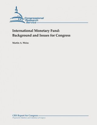 Könyv International Monetary Fund: Background and Issues for Congress Martin A Weiss