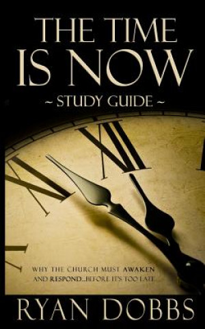 Buch The Time Is Now Study Guide Ryan Dobbs