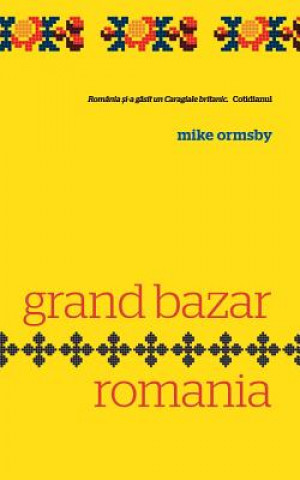 Könyv Grand Bazar Romania Mike Ormsby