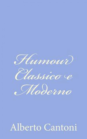 Könyv Humour Classico e Moderno Alberto Cantoni