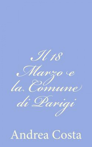 Knjiga Il 18 Marzo e la Comune di Parigi Andrea Costa