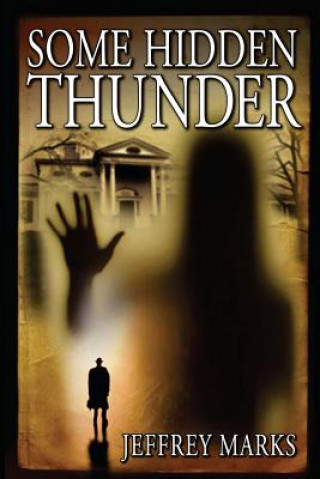 Knjiga Some Hidden Thunder Jeffrey Marks