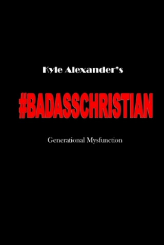 Carte Badass Christian: Generational Mysfunction Kyle Alexander