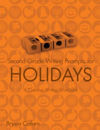 Книга Second Grade Writing Prompts for Holidays: A Creative Writing Workbook Bryan Cohen