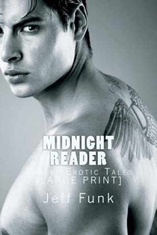Kniha Midnight Reader: Twelve Erotic Tales [LARGE PRINT] Jeff Funk