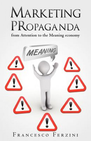 Kniha Marketing PRopaganda: from Attention to the Meaning economy Francesco Ferzini