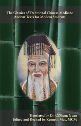 Könyv The Classics of Traditional Chinese Medicine - Ancient Texts for Modern Students Kenneth May MCM