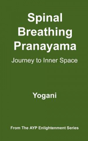 Kniha Spinal Breathing Pranayama - Journey to Inner Space: (AYP Enlightenment Series) Yogani
