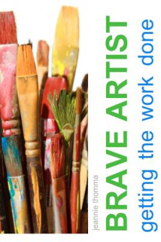 Carte Brave Artist: Getting the Work Done Jeannie Thomma