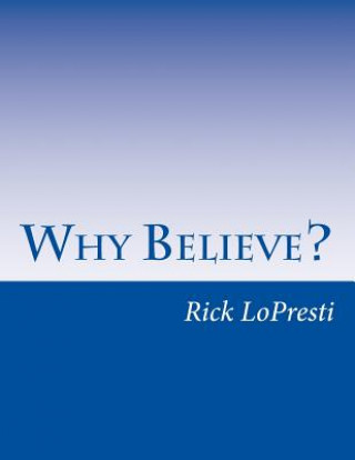 Kniha Why Believe? Rick Lopresti