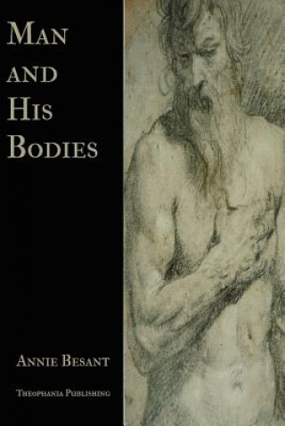 Könyv Man and His Bodies Annie Wood Besant