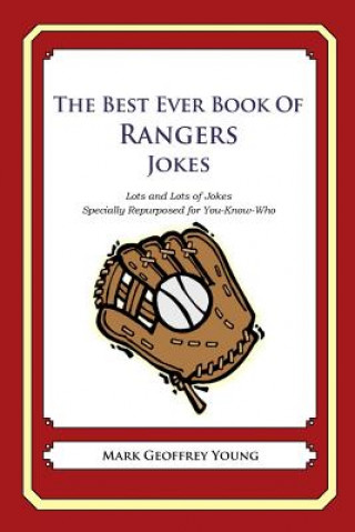 Carte The Best Ever Book of Rangers Jokes: Lots and Lots of Jokes Specially Repurposed for You-Know-Who Mark Geoffrey Young