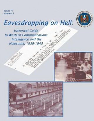 Libro Eavesdropping on Hell: Historical Guide to Western Communications Intelligence and the Holocaust, 1939-1945 Robert J Hanyok