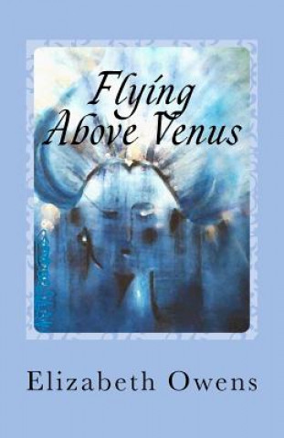 Kniha Flying Above Venus Elizabeth Owens