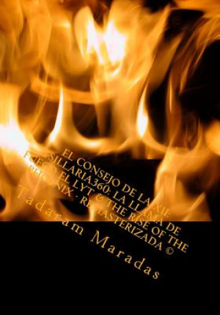 Könyv El Consejo de la XII: Tsillaria360: La Llama de fuego El Lyt & The Rise of the Phoenix - Remasterizada (c) Tadaram Maradas