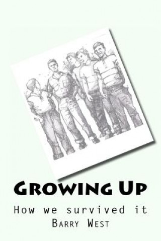 Kniha Growing Up: How We Survived the Process Barry West