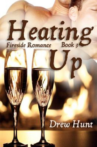 Kniha Fireside Romance Book 3: Heating Up Drew Hunt