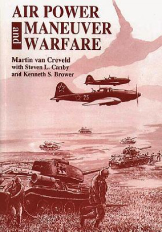 Книга Air Power and Maneuver Warfare Martin Van Creveld