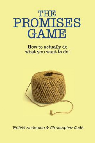 Kniha The Promises Game: How to actually do what you want to do! Valfrid Anderson