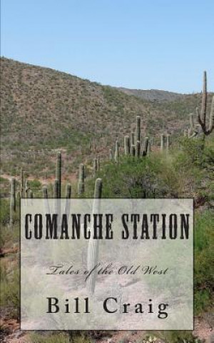 Kniha Comanche Station: Tales of the Old West MR Bill Craig