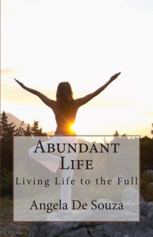 Książka Abundant Life: Living Life to the Full Angela De Souza