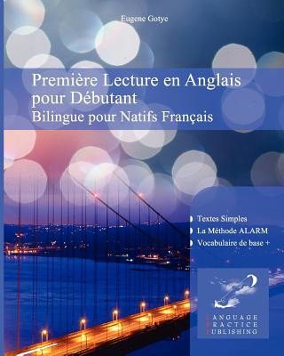 Könyv Premi?re Lecture en Anglais pour Débutantnt: Bilingue pour Natifs Français Eugene Gotye