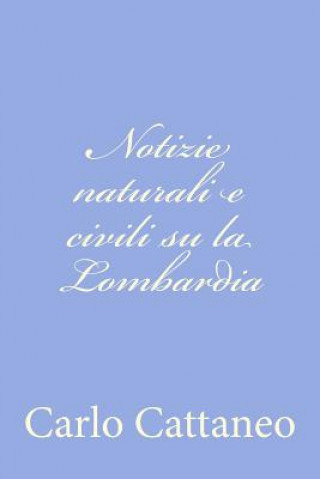Carte Notizie naturali e civili su la Lombardia Carlo Cattaneo
