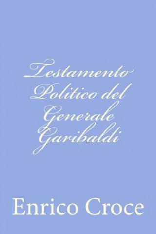 Book Testamento Politico del Generale Garibaldi Enrico Croce