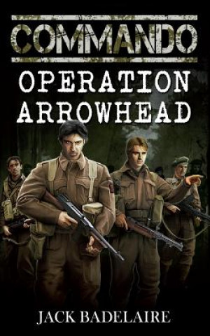 Book Commando: Operation Arrowhead Jack Badelaire