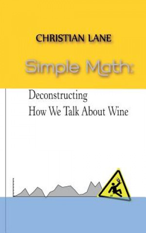 Knjiga Simple Math: Deconstructing How We Talk About Wine MR Christian Lane