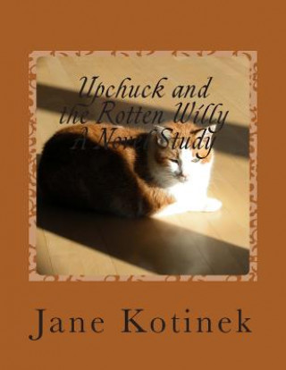 Kniha Upchuck and the Rotten Willy A Novel Study Jane Kotinek