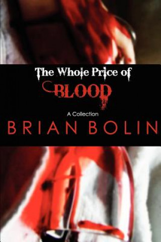 Carte The Whole Price of Blood Brian Bolin