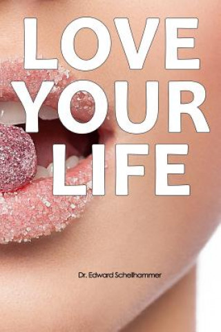 Knjiga Love your Life Dr Edward Schellhammer