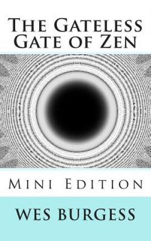 Könyv Gateless Gate of Zen Mini Edition Wes Burgess MD Phd