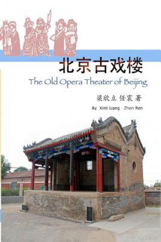 Kniha The Old Opera Theater of Beijing Xinli Liang
