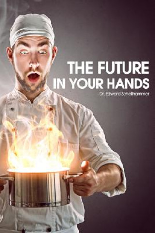 Kniha The Future in Your Hands Dr Edward Schellhammer