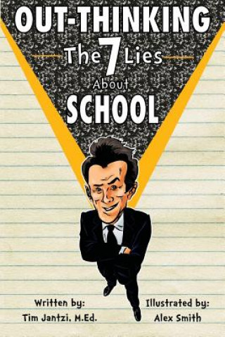 Kniha Out-Thinking The 7 Lies About School Tim Jantzi M Ed