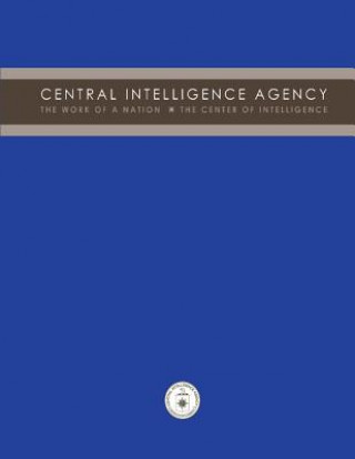 Kniha Central Intelligence Agency: The Work of a Nation: The Center of Intelligence Central Intelligence Agency