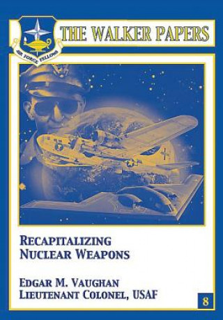 Kniha Recapitalizing Nuclear Weapons Ltc Edgar M Vaughan