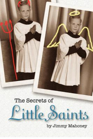 Carte The Secrets of Little Saints Jimmy Mahoney