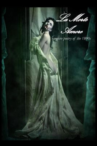 Livre La Morte Amore: Vampire Poetry of the 1800s Corvis Nocturnum