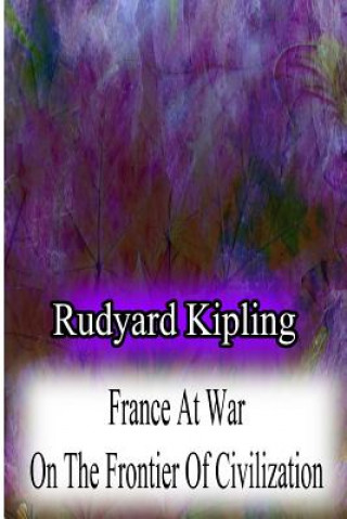 Kniha France At War On The Frontier Of Civilization Rudyard Kipling