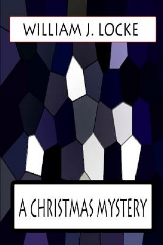 Kniha A Christmas Mystery William J Locke