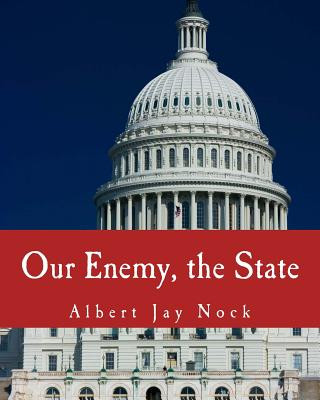 Kniha Our Enemy, the State (Large Print Edition) Albert Jay Nock