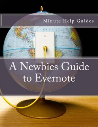 Kniha A Newbies Guide to Evernote Minute Help Guides