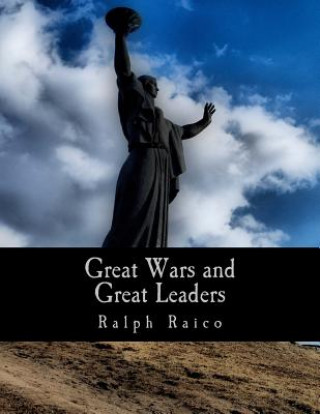 Carte Great Wars and Great Leaders (Large Print Edition): A Libertarian Rebuttal Ralph Raico